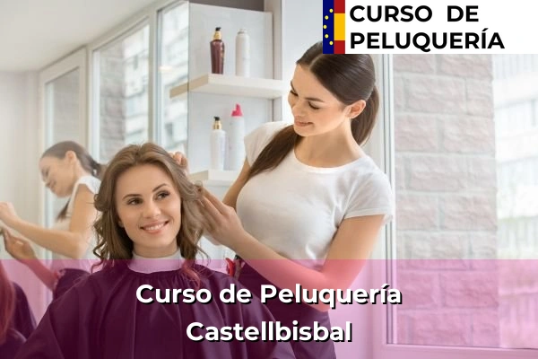 Curso de Peluquería en Cataluña 200 Curso de Peluquería en Castellbisbal
