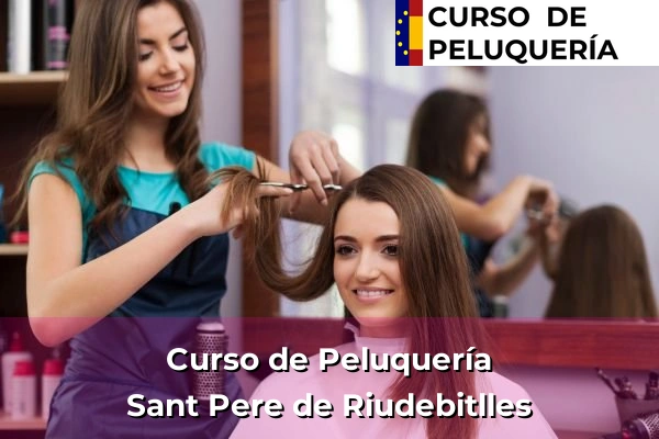 Curso de Peluquería en Cataluña 120 Curso de Peluquería en Sant Pere de Riudebitlles
